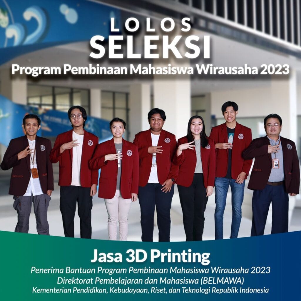 Lolos Seleksi Program Pembinaan Mahasiswa Wirausaha 2023 - Jasa 3D Printing